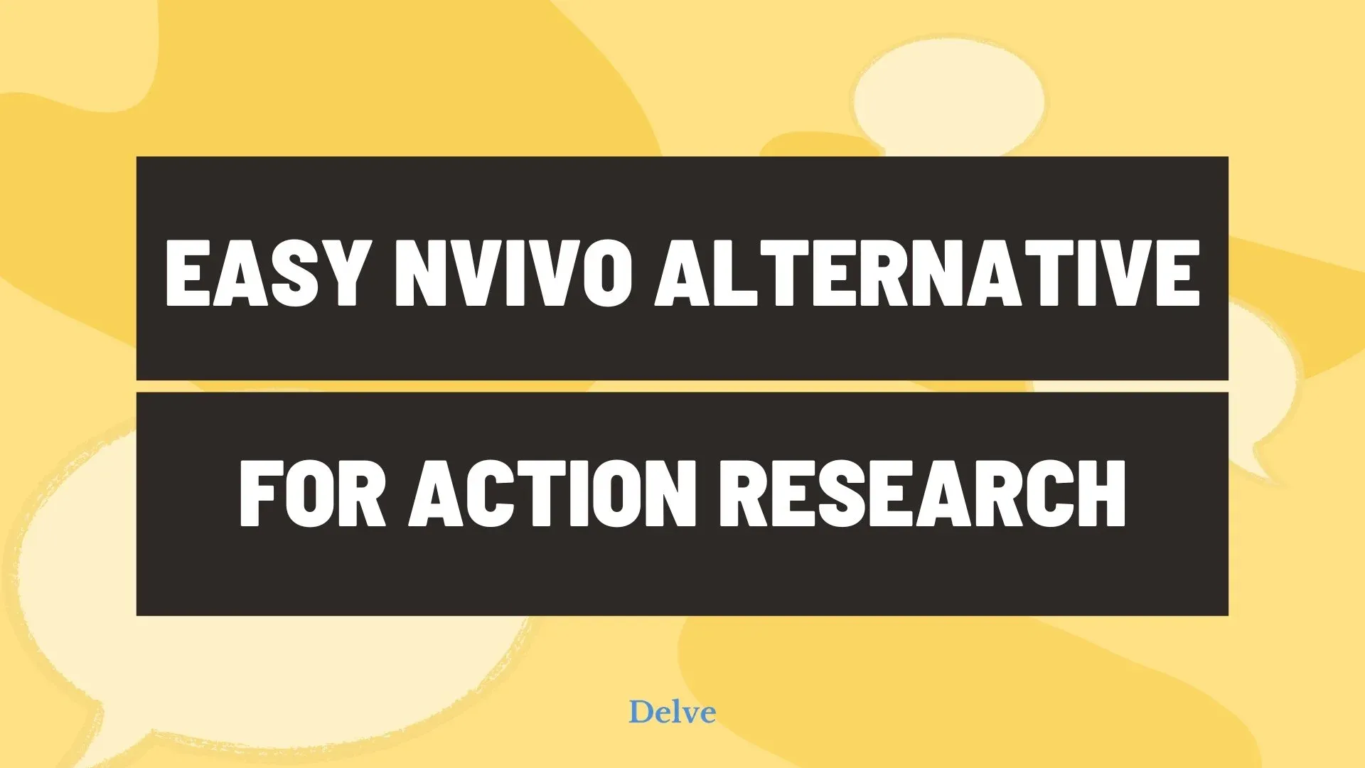 NVivo alternative for action research in education — Delve